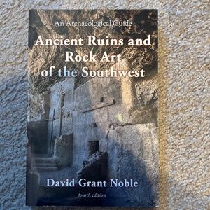 An Archaeological Guide: Ancient Ruins and Rock Art of the Southwest